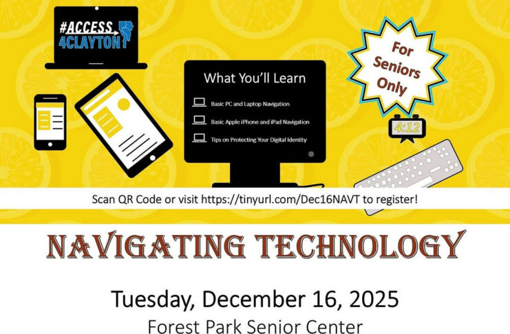 Flyer with text: This course will cover the basics of navigating your PC, laptop, Apple iPhone and Apple iPad, as well as provide you with tips on protecting your digital identity. This will be a hands-on learning experience. You are encouraged to bring your own devices. Registration is limited and required. Visit https://tinyurl.com/Dec16NAVT to register. #Access4Clayton #ClaytonConnected