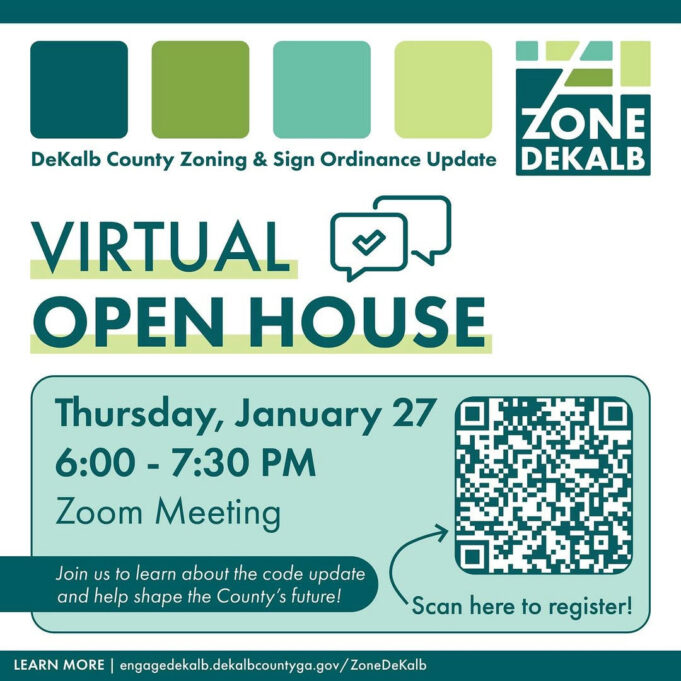 Join the Community Engagement Event Photo by Commissioner Michelle Long Spears on December 18, 2025. May be an image of poster, office and text that says 'DeKalb County Zoning & Sign Ordinance Update ZONE DEKALB VIRTUAL OPEN HOUSE Thursday, January 27 6:00- 7:30 M Zoom Meeting Join US to learn about the code update and help shape the County's future! LEARN MORE engedeabababomogpDpe Scan here to register!'.
